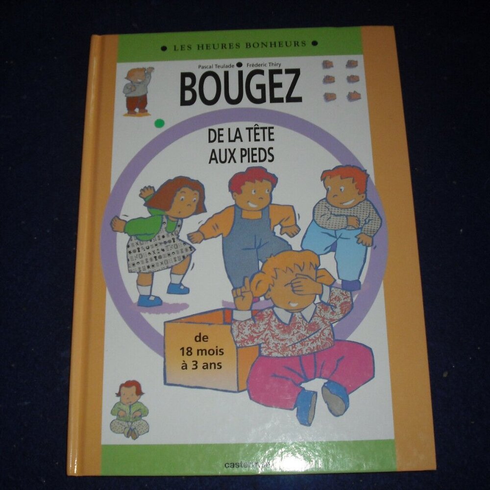 Bougez de la tete aux pieds de 18 mois a 3 ans by Pascal Teulade 1995 French New
